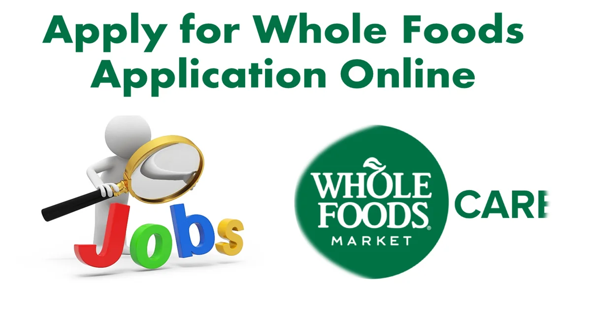 Whole Foods Application Online Jobs & Career Info