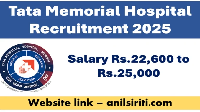 Tata Memorial Hospital Recruitment 2025 Tata Memorial Hospital Recruitment