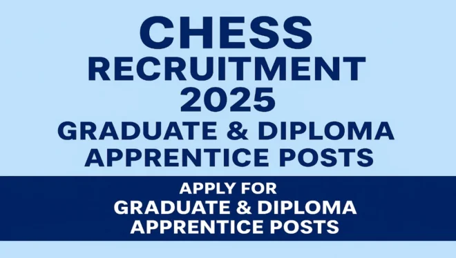 CHESS Recruitment 2025 – Apply for Graduate & Diploma Apprentice Posts 1 CHESS Recruitment 2025