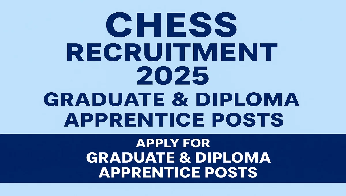 CHESS Recruitment 2025