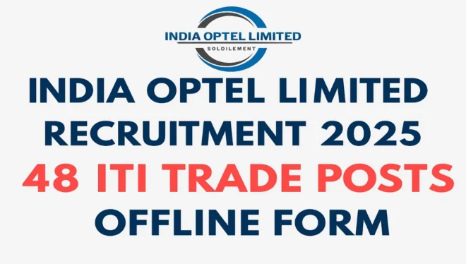 India Optel Limited Recruitment 2025 - Apply for 48 ITI Posts Offline 1 India Optel Limited Recruitment