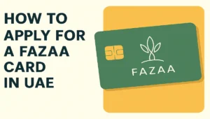 How to Apply for a Fazaa Card in UAE
